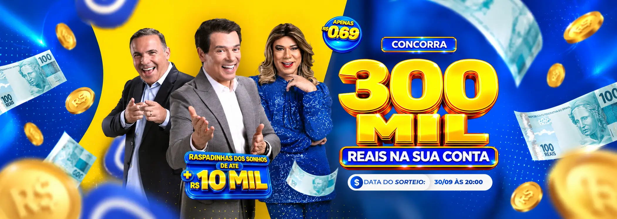 Concorra a 300 mil reais na sua conta, mais Instantâneas de até 10 mil reais. Apenas R$ 0,69.